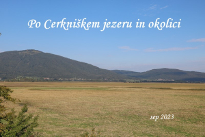 PO CERKNIŠKEM JEZERU IN OKOLICI_sep 2023